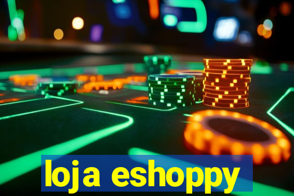 loja eshoppy