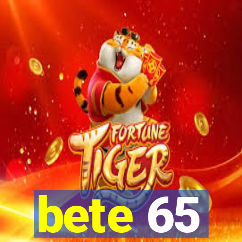 bete 65