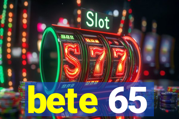 bete 65