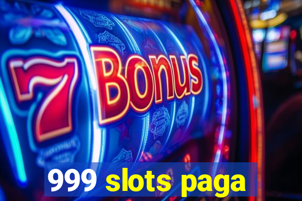 999 slots paga