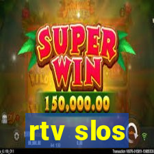 rtv slos