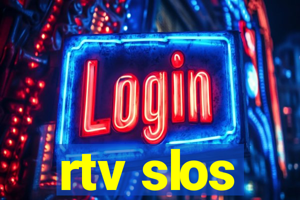 rtv slos