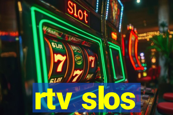 rtv slos