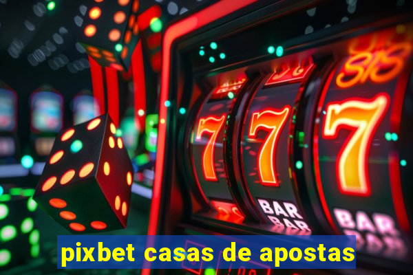 pixbet casas de apostas