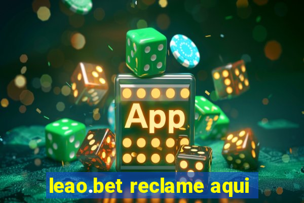 leao.bet reclame aqui