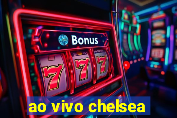 ao vivo chelsea