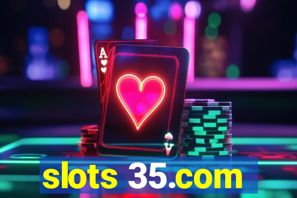 slots 35.com