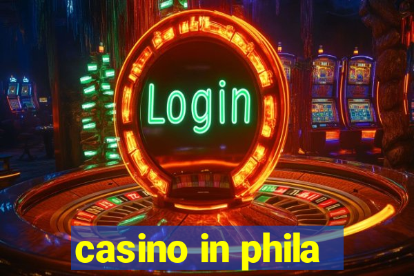 casino in phila