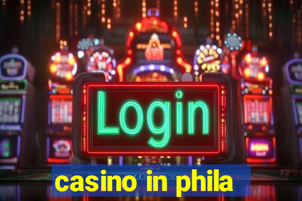 casino in phila