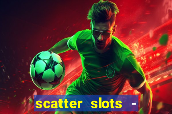 scatter slots - slot machines