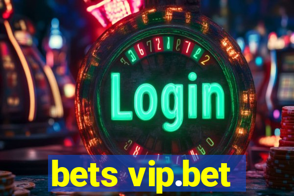 bets vip.bet