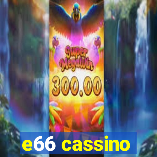 e66 cassino