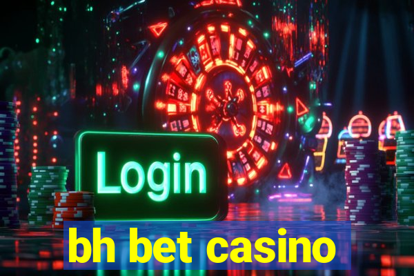 bh bet casino