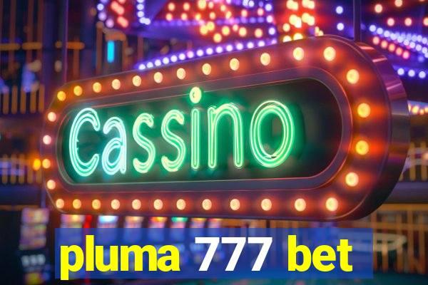 pluma 777 bet