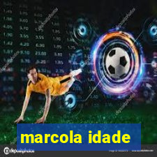 marcola idade