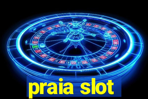 praia slot