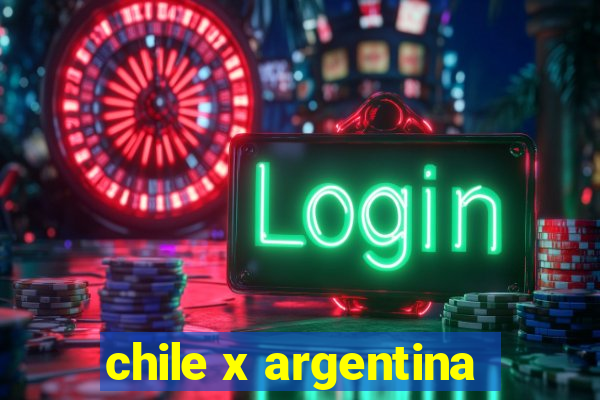 chile x argentina