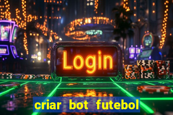 criar bot futebol virtual bet365