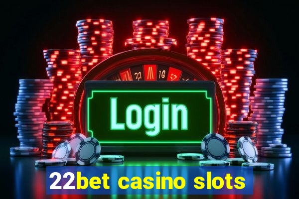 22bet casino slots