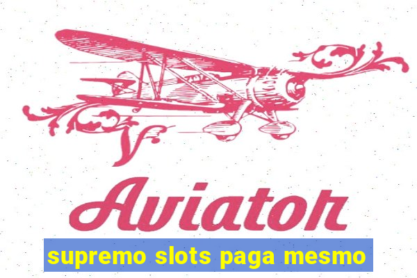 supremo slots paga mesmo