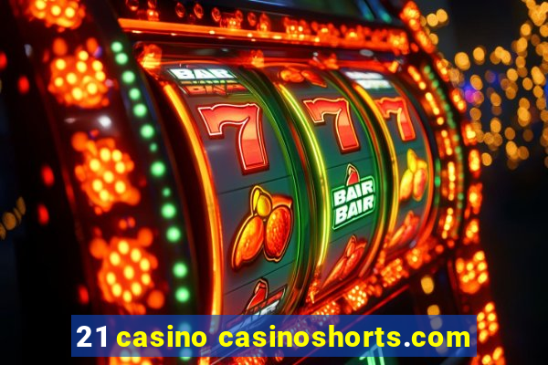 21 casino casinoshorts.com