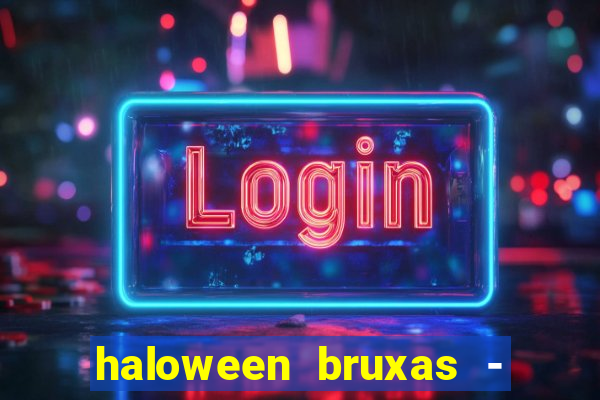 haloween bruxas - slots 777