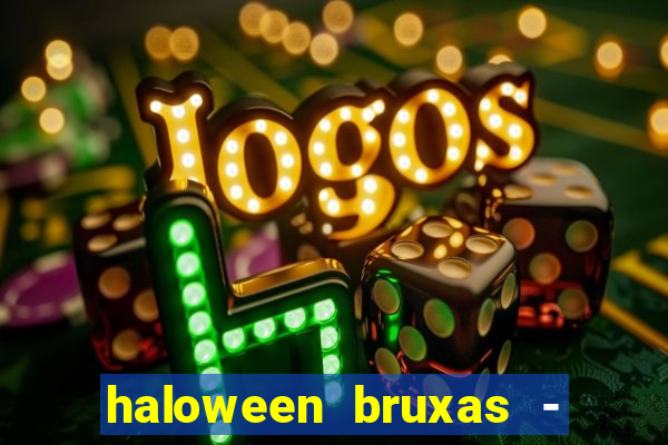 haloween bruxas - slots 777