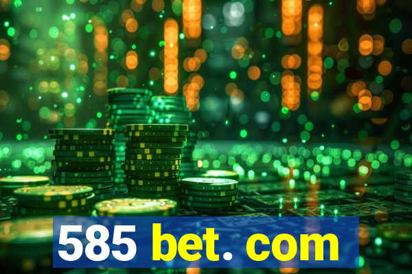 585 bet. com