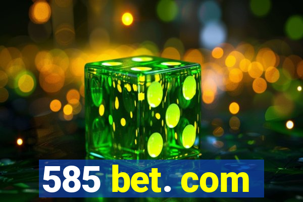 585 bet. com