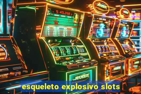 esqueleto explosivo slots