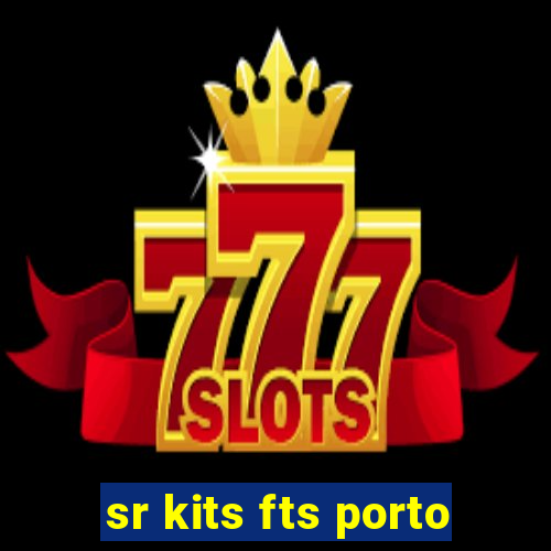 sr kits fts porto