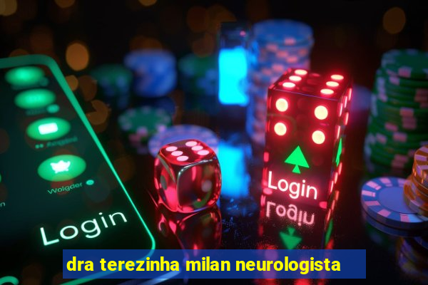 dra terezinha milan neurologista