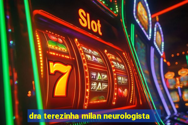 dra terezinha milan neurologista