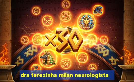 dra terezinha milan neurologista