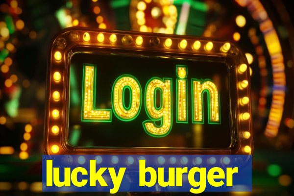 lucky burger