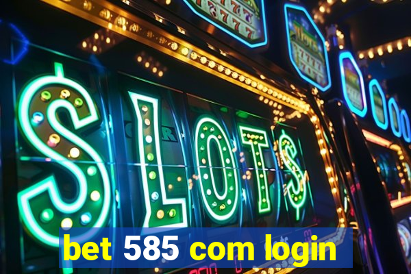 bet 585 com login