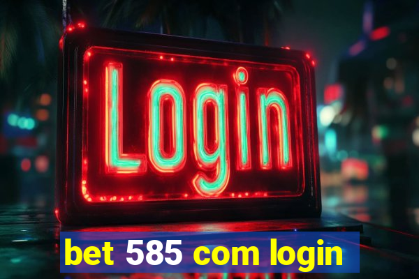 bet 585 com login