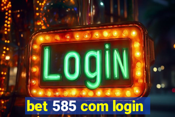 bet 585 com login