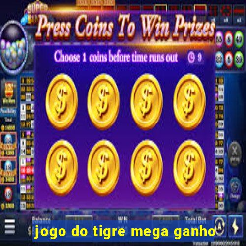 jogo do tigre mega ganho