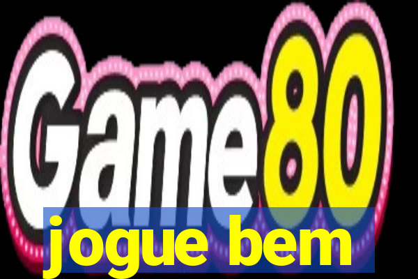 jogue bem