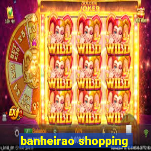 banheirao shopping