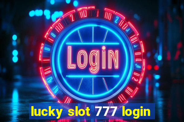 lucky slot 777 login