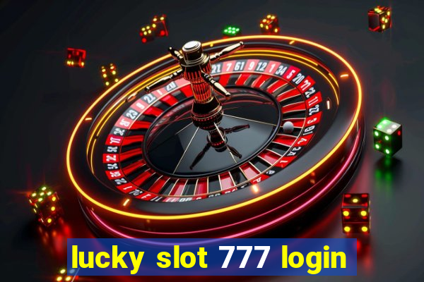 lucky slot 777 login