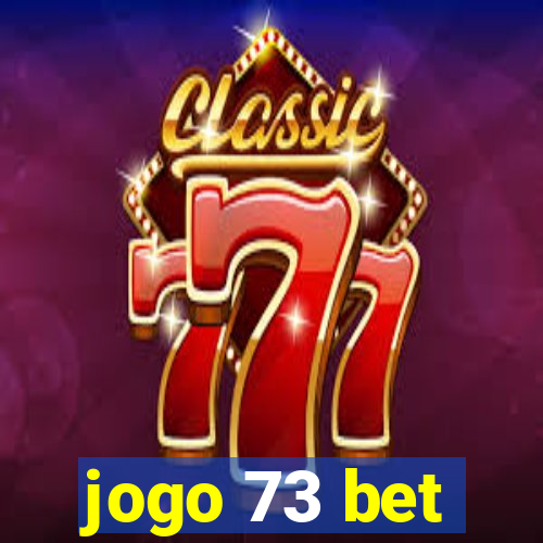 jogo 73 bet