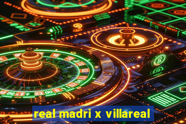 real madri x villareal