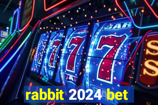 rabbit 2024 bet