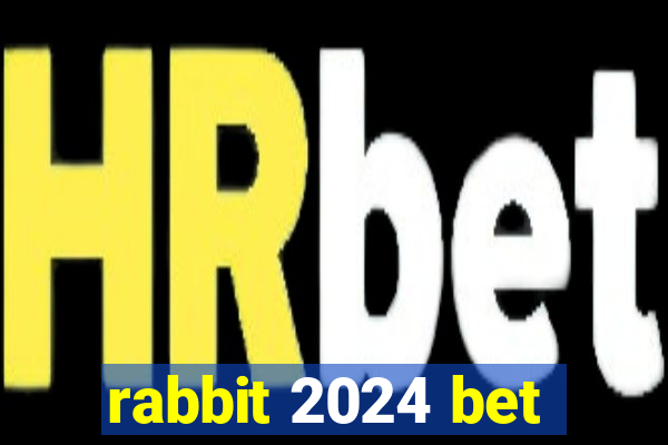 rabbit 2024 bet