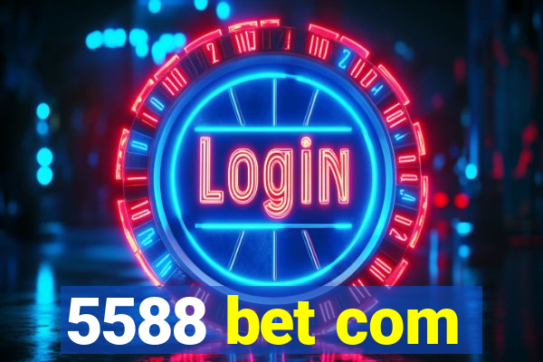 5588 bet com