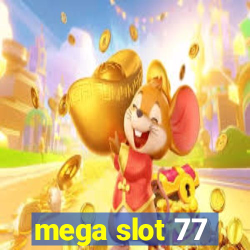 mega slot 77