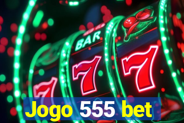 Jogo 555 bet